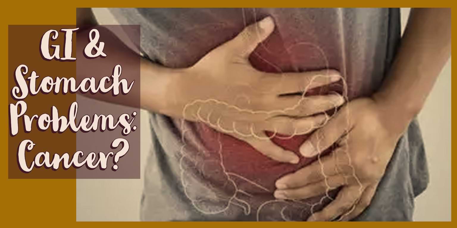 can gi and stomach problems be cancer?